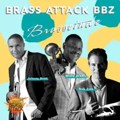 Brazzetude (feat. Johnny Britt, Willie Bradley & Rob Zinn) - Single by Brass Attack BBZ album reviews, ratings, credits