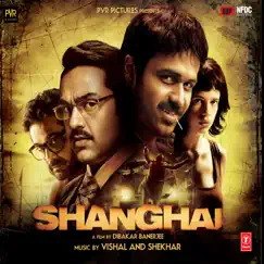 Shanghai (Original Motion Picture Soundtrack) by Vishal & Shekhar album reviews, ratings, credits