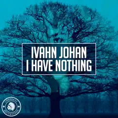 I Have Nothing - Single by Ivahn Johan album reviews, ratings, credits