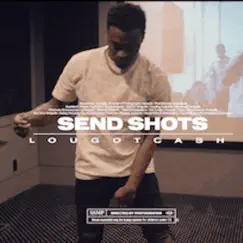 Send Shots - Single by Lougotcash album reviews, ratings, credits