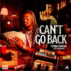 Can't Go Back (feat. Lord Menace) - Single by Symba Honcho album reviews, ratings, credits