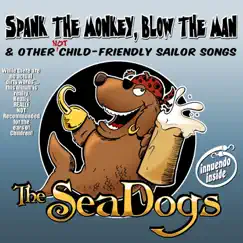 Spank the Monkey, Blow the Man & Other (Not) Child-Friendly Sailor Songs by The Seadogs album reviews, ratings, credits