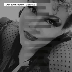 Overdose by Lady Blacktronika album reviews, ratings, credits