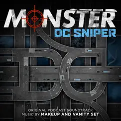 Monster: DC Sniper (Original Podcast Soundtrack) by Makeup and Vanity Set album reviews, ratings, credits