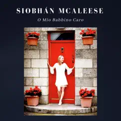 O mio babbino caro - Single by Siobhán McAleese album reviews, ratings, credits