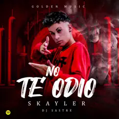 NO te ODIO - Single by Skyler Skayler album reviews, ratings, credits