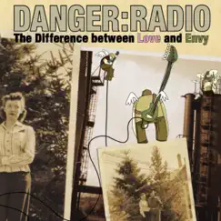 The Difference between Love and Envy by Danger Radio album reviews, ratings, credits