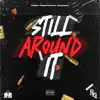 Still Around It - Single album lyrics, reviews, download