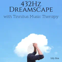432Hz Dreamscape with Tinnitus Music Therapy by Lily Zen album reviews, ratings, credits
