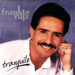 Tranquilo by Frankie Ruiz album reviews, ratings, credits