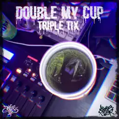 Double My Cup - Single by Triple Tix album reviews, ratings, credits