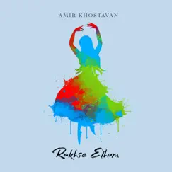 Rakhse Elhum - Single by Amir Khostavan album reviews, ratings, credits