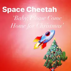 Baby, Please Come Home for Christmas - Single by Space Cheetah album reviews, ratings, credits