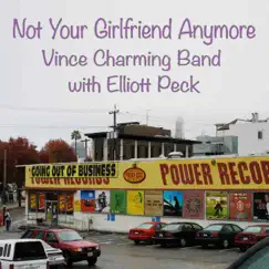 Not Your Girlfriend Anymore (feat. Elliott Peck) - Single by Vince Charming Band album reviews, ratings, credits