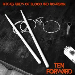 Bitches Brew of Blood and Bourbon - Single by Ten Forward album reviews, ratings, credits