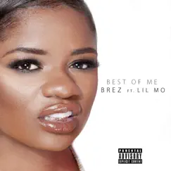 Best of Me (feat. Lil' Mo) - Single by Bre-Z album reviews, ratings, credits