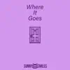 Where It Goes - Single album lyrics, reviews, download