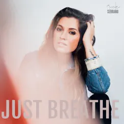 Just Breathe - Single by Nicole Serrano album reviews, ratings, credits