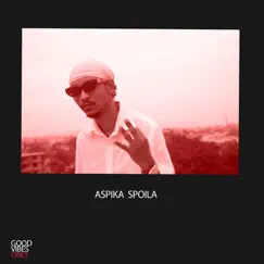 GOOD VIBES ONLY by Aspika Spoila album reviews, ratings, credits