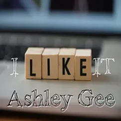 I Like It - Single by Ashley Gee album reviews, ratings, credits