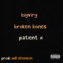 Broken Bones - Single by Bigvirg & Patient X album reviews, ratings, credits