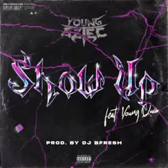 Show Up (feat. Young Quis) Song Lyrics