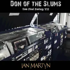 Don of the Slums (From Final Fantasy VII) - Single by Ian Martyn album reviews, ratings, credits