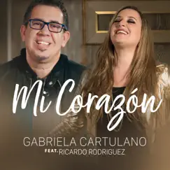 Mi Corazón (feat. Ricardo Rodriguez) - Single by Gabriela Cartulano album reviews, ratings, credits