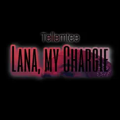 Lana, My Chargie - Single by Tellemtee album reviews, ratings, credits