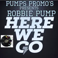 Here We Go - Single by Robbie pump album reviews, ratings, credits