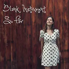 So Far - EP by Blank Instrument album reviews, ratings, credits