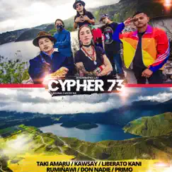 Cypher 73 (feat. Taki Amaru, Kawsay, Liberato Kani, Rumiñawi, Don Nadie & Primo) Song Lyrics