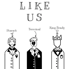 Like Us (feat. Pharaoh & Terminal) - Single by King Brady album reviews, ratings, credits