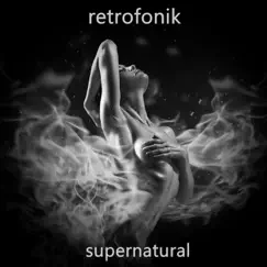 Supernatural - Single by Retrofonik album reviews, ratings, credits