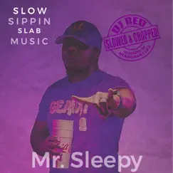 Slow Sippin Slab Music (Slowed & Chopped) - Single by Mr. Sleepy & DJ Red album reviews, ratings, credits