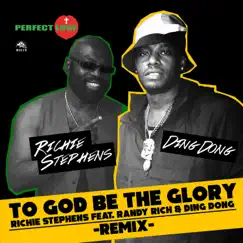 To God Be the Glory (Remix) [feat. Randy Rich & Ding Dong] - Single by Richie Stephens album reviews, ratings, credits