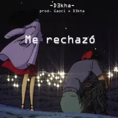 Me rechazó - Single by D3kha album reviews, ratings, credits