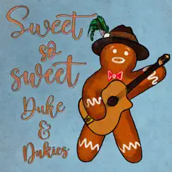Sweet So Sweet - Single by Duke & Dukies album reviews, ratings, credits