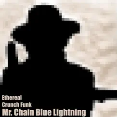 Ethereal Crunch Funk - Single by Mr. Chain Blue Lightning album reviews, ratings, credits