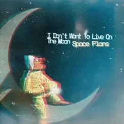 I Don't Want to Live on the Moon (Acoustic) Song Lyrics