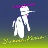 Summer Venus - Single album lyrics, reviews, download