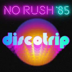 Discotrip - Single by No Rush '85 album reviews, ratings, credits