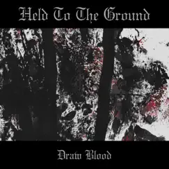 Draw Blood - Single by Held To The Ground album reviews, ratings, credits