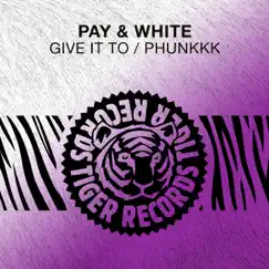 Give It to / Phunkkk - Single by Pay & White album reviews, ratings, credits