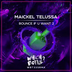 Bounce If U Want 2 - Single by Maickel Telussa album reviews, ratings, credits