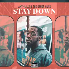Stay Down - Single by Anti Lilly & The Other Guys album reviews, ratings, credits