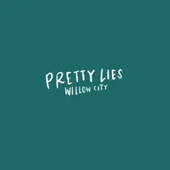 Pretty Lies - Single by Willow City album reviews, ratings, credits