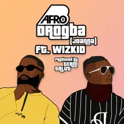 Drogba (Joanna) [feat. WizKid] - Single by Afro B album reviews, ratings, credits