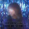 Undo Me Slowly - Single album lyrics, reviews, download