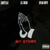 My Story (feat. Lil Man & Zhottaz) - Single album lyrics, reviews, download